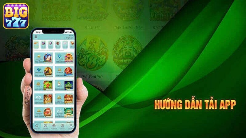 Tải App BIG777 - Giúp bạn tham gia mọi lúc mọi nơi